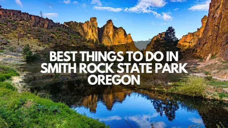 8 Unique and Best Things to Do in Smith Rock State Park Oregon: Hiking Trails, Camping, Fishing, and Picnicking
